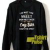 I’m not the sweet mom sweatshirt