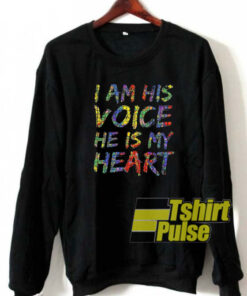 I Am His Voice sweatshirt