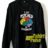 I Get Psyched Graphic sweatshirt
