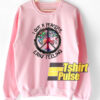 I Got A Peaceful sweatshirt