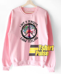 I Got A Peaceful sweatshirt I Got A Peaceful sweatshirt