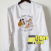 I Just Want All The Dogs sweatshirt