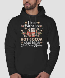 I Just Want To Drink Hot Cocoa Sweatshirt Cheap