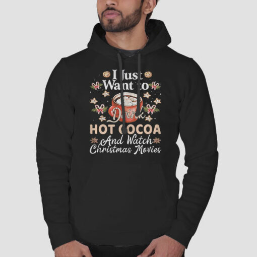 I Just Want To Drink Hot Cocoa Sweatshirt Cheap