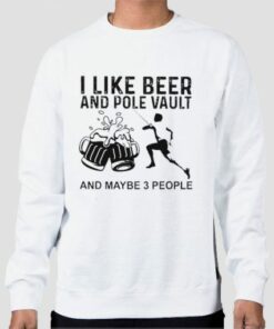 I Like Beer And Pole Vault Sweatshirt Cheap 3 I Like Beer And Pole Vault Sweatshirt Cheap 4