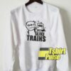 I Like Trains sweatshirt