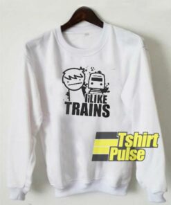 I Like Trains sweatshirt 1