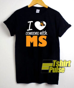 I Love Someone With MS t-shirt for men and women tshirt