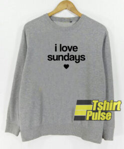 I Love Sundays sweatshirt