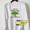 I Shook My Family Tree sweatshirt