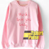 I Think I Love You Baby sweatshirt