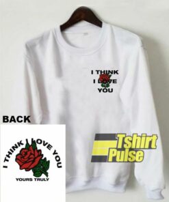 I Think I Love You Yours Truly sweatshirt Cheap 01 1