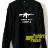 I Will Not Comply sweatshirt