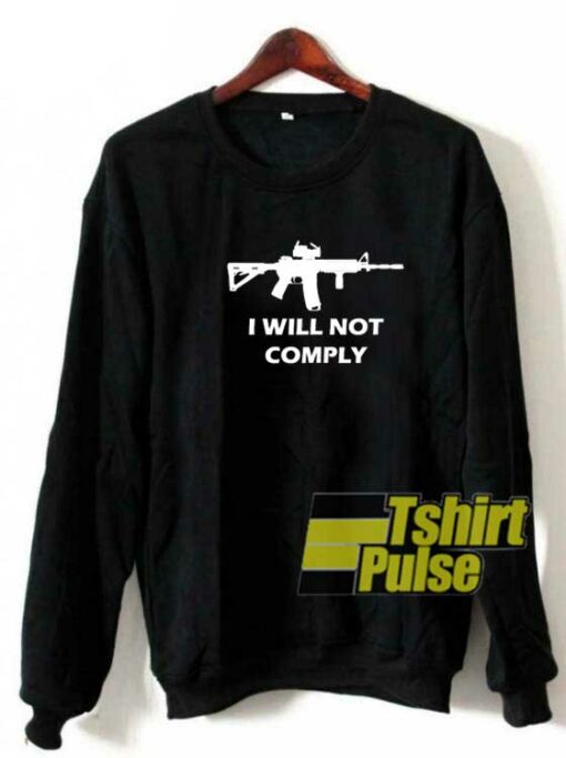 I Will Not Comply sweatshirt