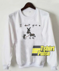 I don’t give a rat donkey sweatshirt