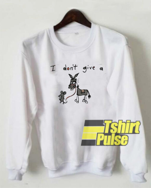 I don’t give a rat donkey sweatshirt