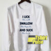 I lick the salt swallow sweatshirt
