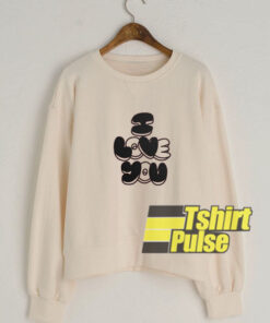 I love you cream sweatshirt