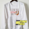 I love you slooow much sweatshirt