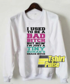 I used to be a bad bitch sweatshirt