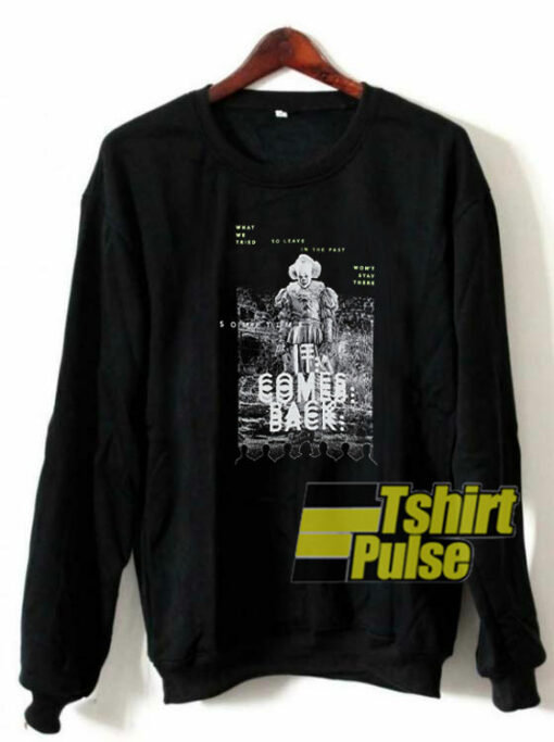 IT Comes Back sweatshirt