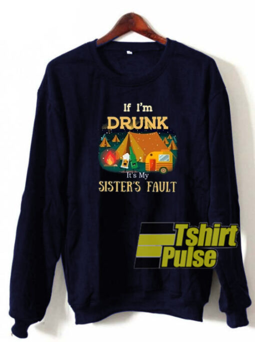 If I’m Drunk sweatshirt