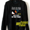 If You Are Going sweatshirt