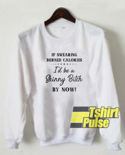 If swearing burned calories sweatshirt