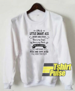 I’m A Little Smart Ass Short And Stout sweatshirt