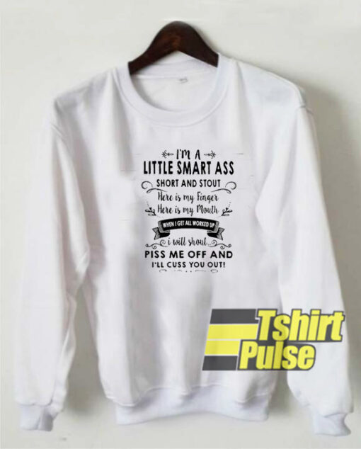 I’m A Little Smart Ass Short And Stout sweatshirt