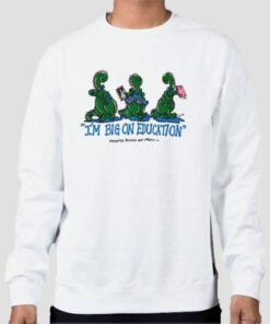 I'm Big on Education Dino Sweatshirt Cheap 3 Im Big on Education Dino Sweatshirt Cheap 4