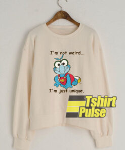 I’m Not Weird sweatshirt