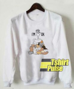 Im Okay Cats Cartoon sweatshirt