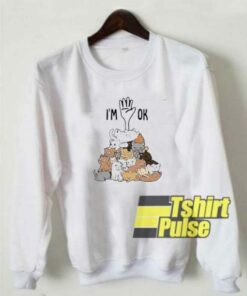 Im Okay Cats Cartoon sweatshirt