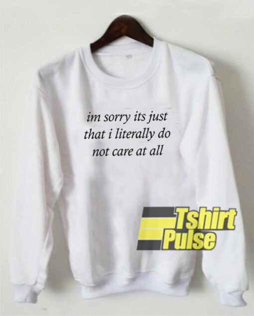 Im Sorry sweatshirt