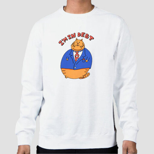 I’m in Debt William Osman Merch Sweatshirt Cheap