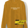 In Control Of My Reality sweatshirt limited