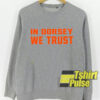 In Dorsey We Trust sweatshirt