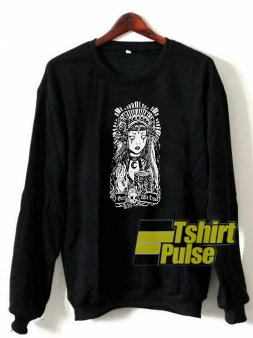 In Goth We Trust sweatshirt