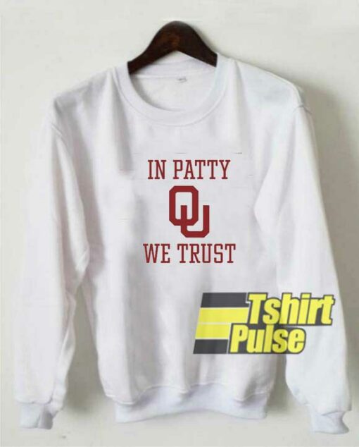 In Patty We Trust Quotes sweatshirt