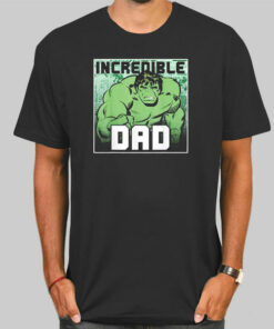 Incredible Dad Hulk T Shirt Cheap Incredible Dad Hulk T Shirt Cheap