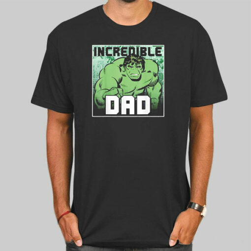 Incredible Dad Hulk T Shirt Cheap