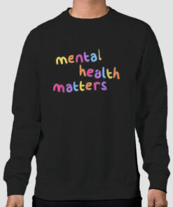 Inspired Quotes Mental Health Sweatshirt Cheap Inspired Quotes Mental Health Sweatshirt Cheap