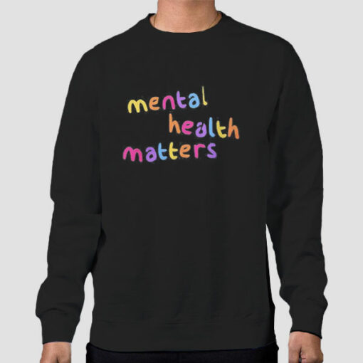 Inspired Quotes Mental Health Sweatshirt Cheap