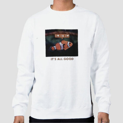 Its All Good Clown Fish Sweatshirt Cheap