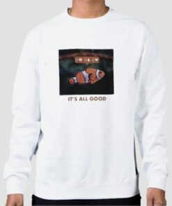 Its All Good Clown Fish Sweatshirt Cheap 4