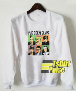 I’ve Seen Elvis sweatshirt cheap