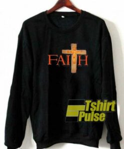 Jesus Christ Faith Cross sweatshirt