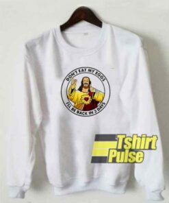 Jesus Dont Eat My Eggs sweatshirt 1 Jesus Dont Eat My Eggs sweatshirt 2