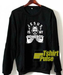 Jesus Is My Homeboy Graphic sweatshirt Jesus Is My Homeboy Graphic sweatshirt
